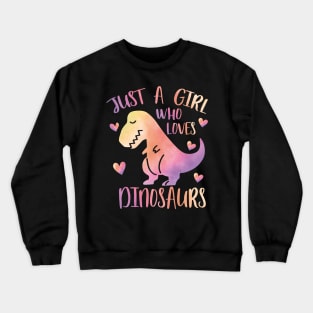 Just a Girl who loves dinosaurs Crewneck Sweatshirt